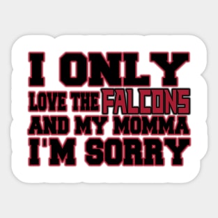 Only Love the Falcons and My Momma! Sticker